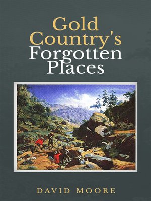 cover image of Gold Country's Forgotten Places